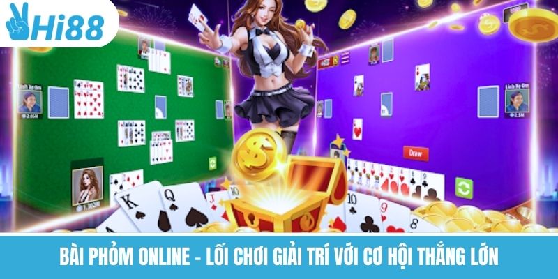 Bài Phỏm Online – Lối Chơi Giải Trí Với Cơ Hội Thắng Lớn