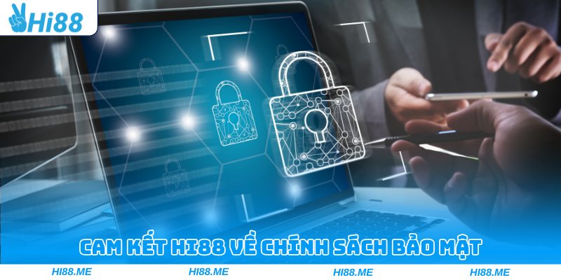 Hiểu rõ cam kết Hi88 về chính sách bảo mật