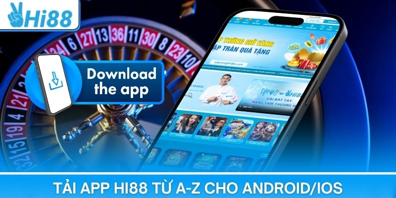 Tải app Hi88 từ A-Z cho Android/iOS